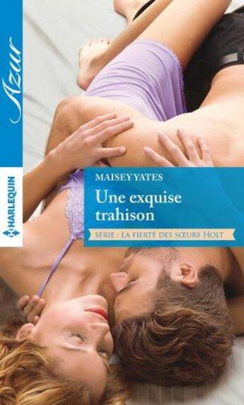 Couverture du livre « Une exquise trahison » de Maissey Yates aux éditions Harlequin