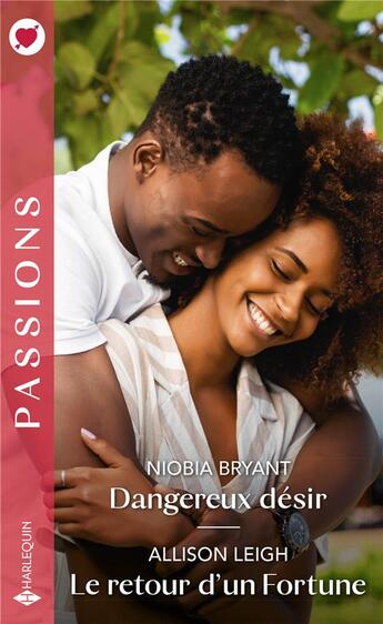 Couverture du livre « Dangereux désir ; le retour d'un Fortune » de Allison Leigh et Niobia Bryant aux éditions Harlequin