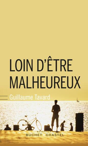 Couverture du livre « Loin d'être malheureux » de Guillaume Tavard aux éditions Buchet Chastel