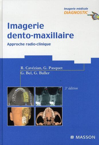 Couverture du livre « Imagerie dento-maxillaire (3e édition) » de Cavezian/Bel/Pasquet aux éditions Elsevier-masson