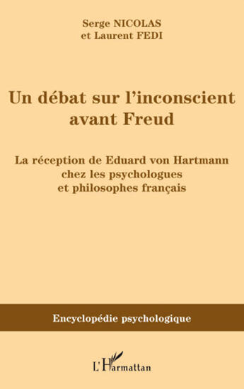 Couverture du livre « Un débat sur l'inconscient avant Freud ; la réception de Eduard Von Hartmann chez les psychologues et philosophes français » de Serge Nicolas et Laurent Fedi aux éditions L'harmattan