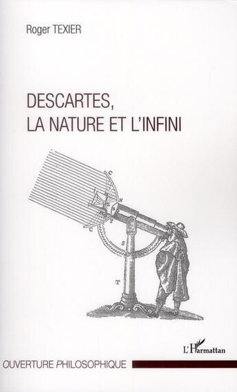 Couverture du livre « Descartes, la nature et l'infini » de Roger Texier aux éditions L'harmattan