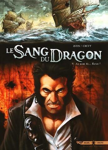 Couverture du livre « Le sang du dragon Tome 9 : au nom de... Satan ! » de Jean-Luc Istin et Stephane Crety aux éditions Soleil