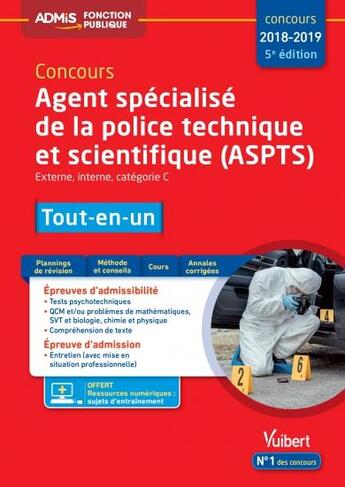 Couverture du livre « Concours agent spécialisé de la police technique et scientifique (ASPTS) ; externe, interne, catégorie C ; tout-en-un (concours 2018/2019) » de  aux éditions Vuibert