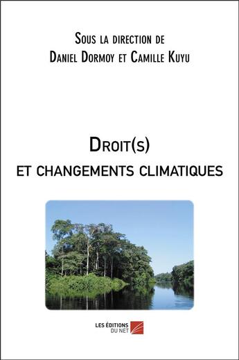 Couverture du livre « Droit(s) et changements climatiques » de Camille Kuyu-Mwissa et Daniel Dormoy et Collectif aux éditions Editions Du Net