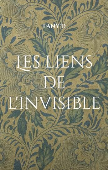 Couverture du livre « Les liens de l'invisible » de D Fany aux éditions Books On Demand