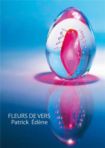 Couverture du livre « Fleurs de vers » de Edene Patrick aux éditions Books On Demand