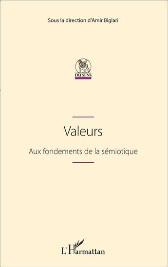 Couverture du livre « Valeurs ; aux fondements de la sémiotique » de Biglari Amir aux éditions L'harmattan