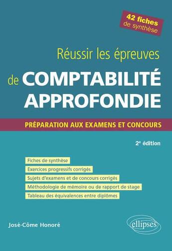 Couverture du livre « Réussir les épreuves de comptabilité approfondie : Préparation aux examens et concours (2e édition) » de Jose-Come Honore aux éditions Ellipses