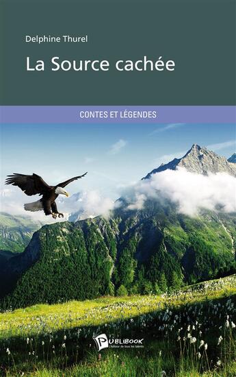 Couverture du livre « La source cachée » de Delphine Thurel aux éditions Publibook