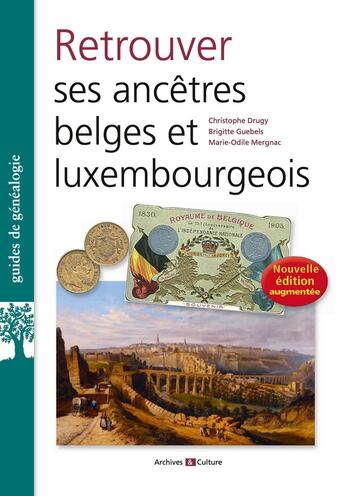 Couverture du livre « Retrouver ses ancêtres belges et luxembourgeois (3e édition) » de Marie-Odile Mergnac et Christophe Drugy et Brigitte Guebels aux éditions Archives Et Culture