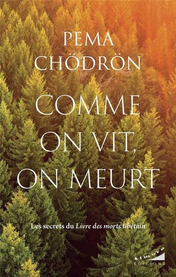 Couverture du livre « Comme on vit, on meurt : Les secrets sur Livre des morts tibétain » de Pema Chodron aux éditions Almora