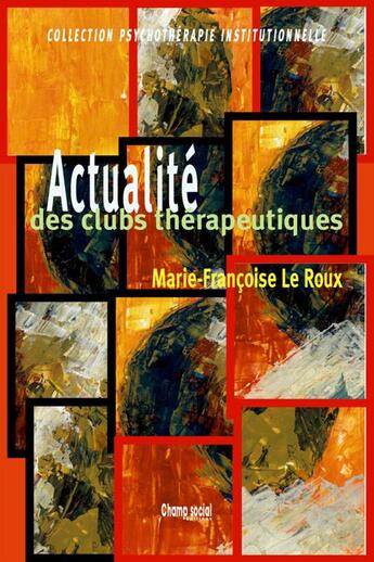 Couverture du livre « Actualité des clubs thérapeutiques » de Marie-Françoise Le Roux aux éditions Champ Social