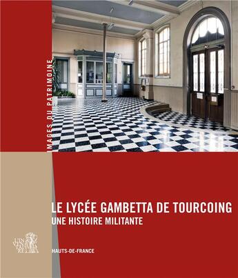 Couverture du livre « Le lycée Gambetta de Tourcoing ; une histoire militante » de Karine Girard aux éditions Lieux Dits