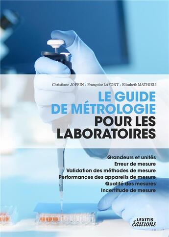 Couverture du livre « Le guide de métrologie pour les laboratoires » de Christiane Joffin et Francoise Lafont et Elisabeth Mathieu aux éditions Lexitis