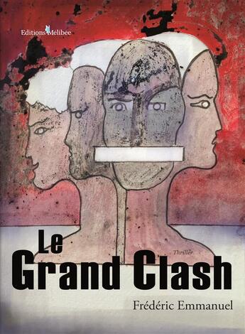 Couverture du livre « Le grand clash » de Frederic Emmanuel aux éditions Melibee