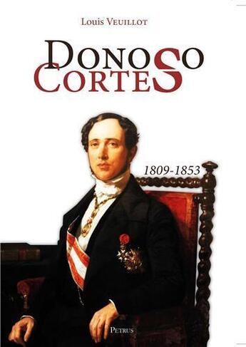 Couverture du livre « Donoso Cortès ; 1809-1853 » de Louis Veuillot aux éditions R.a. Image