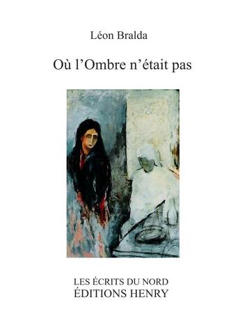 Couverture du livre « Où l'ombre n'était pas : Grand Prix de Poésie 2021 de la Ville de Béziers » de Leon Bralda aux éditions Editions Henry