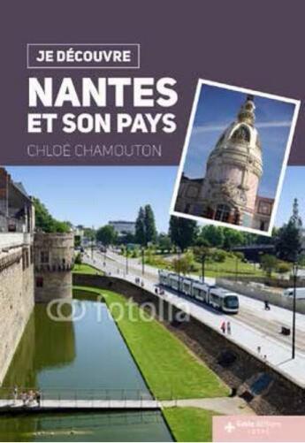 Couverture du livre « Je découvre Nantes et son pays » de Chloé Chamouton aux éditions Geste