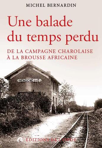 Couverture du livre « Une balade du temps perdu ; de la campagne charolaise à la brousse africaine » de Michel Bernardin aux éditions De L'onde