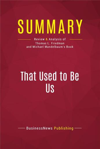 Couverture du livre « Summary : that used to be us (review and analysis of Thomas L. Friedman and Michael Mandelbaum's book) » de  aux éditions Political Book Summaries