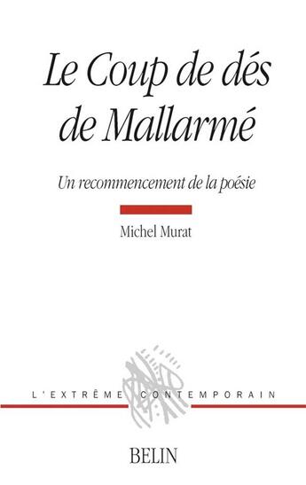 Couverture du livre « Le coup de des de mallarme - un recommencement de la poesie » de Michel Murat aux éditions Belin