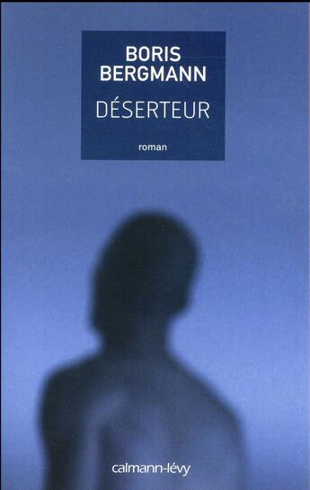 Couverture du livre « Déserteur » de Boris Bergmann aux éditions Calmann-levy