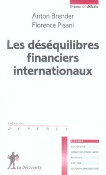 Couverture du livre « Les déséquilibres financiers internationaux » de Anton Brender aux éditions La Decouverte