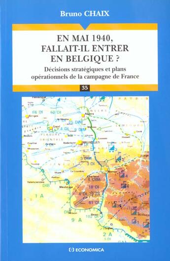 Couverture du livre « En Mai 1940 Fallait-Il Entrer En Belgique ? Decisions Strategiques Et Plans Operationnels De La Campagne De France » de Chaix/Bruno aux éditions Economica