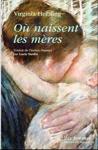 Couverture du livre « Où naissent les mères » de Virginia Helbling aux éditions Des Femmes