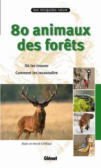 Couverture du livre « 80 animaux des forêts ; où les trouver, comment les reconnaître » de Chiffaut aux éditions Glenat