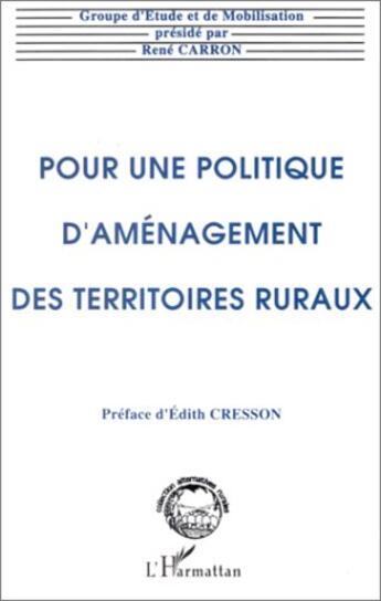 Couverture du livre « Pour une politique d'aménagement des territoires ruraux » de Rene Carron aux éditions L'harmattan