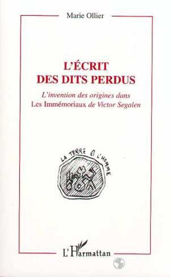 Couverture du livre « L'ecrit des dits perdus - l'invention des origines dans les immemoriaux de victor segalen » de Marie Ollier aux éditions L'harmattan