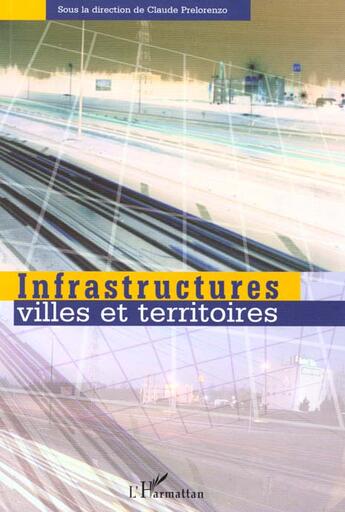 Couverture du livre « Mobilité et esthétique ; deux dimensions des infrastructures territoriales » de Claude Prelorenzo et Dominique Rouillard aux éditions L'harmattan