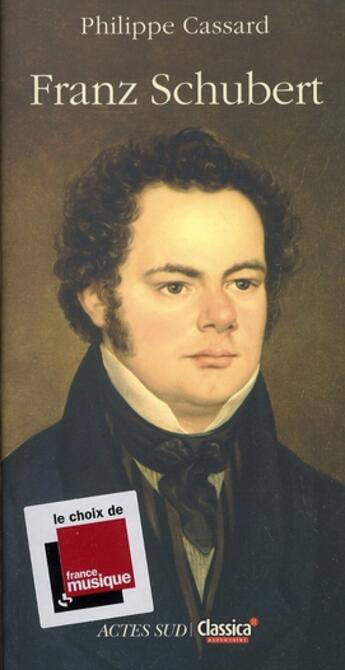 Couverture du livre « Franz Schubert » de Philippe Cassard aux éditions Actes Sud