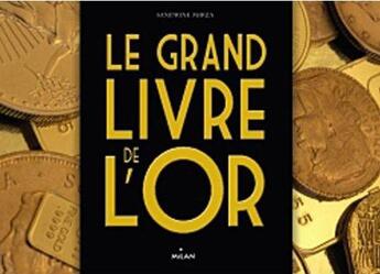 Couverture du livre « La grande histoire de l'or » de Sandrine Mirza aux éditions Milan