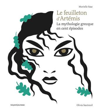 Couverture du livre « Le feuilleton d'Artemis ; la mythologie grecque en cent épisodes » de Olivia Sautreuil et Murielle Szac aux éditions Bayard Jeunesse