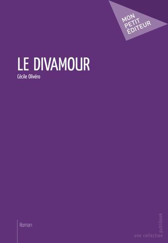 Couverture du livre « Le divamour » de Cecile Olivero aux éditions Publibook