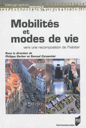 Couverture du livre « Mobilités et modes de vie ; vers une recomposition de l'habiter » de Philippe Gerber et Samuel Carpentier aux éditions Pu De Rennes