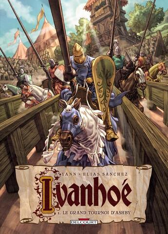 Couverture du livre « Ivanhoé Tome 1 ; le grand tournoi d'Ashby » de Yann et Elias Sanchez aux éditions Delcourt