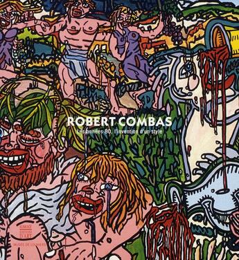 Couverture du livre « Robert Combas ; les années 80, la naissance d'un style » de  aux éditions Somogy