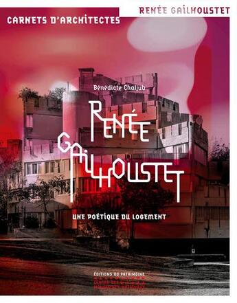 Couverture du livre « Renée Gailhoustet ; une poétique du logement » de Benedicte Chaljub aux éditions Editions Du Patrimoine