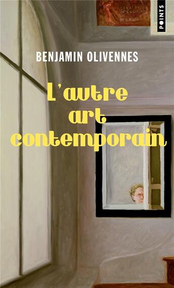 Couverture du livre « L'autre art contemporain : vrais artistes et fausses valeurs » de Benjamin Olivennes aux éditions Points