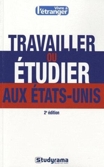 Couverture du livre « Travailler ou étudier aux Etats-Unis (2e édition) » de Pascaline Roi aux éditions Studyrama