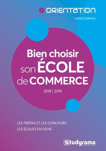 Couverture du livre « Bien choisir son école de commerce (édition 2018/2019) » de Karine Darmon aux éditions Studyrama