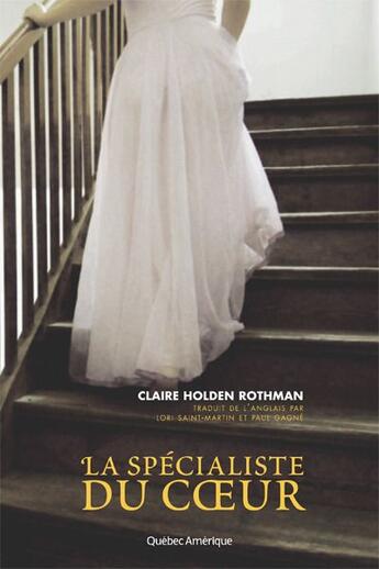 Couverture du livre « La specialiste du coeur » de Holden-Rothman Clair aux éditions Quebec Amerique