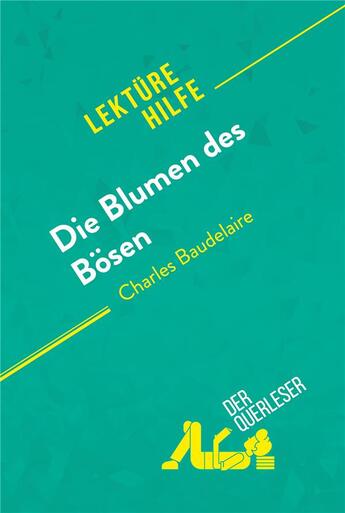 Couverture du livre « Die Blumen des BÃ¶sen von Charles Baudelaire (LektÃ1/4rehilfe) : Detaillierte Zusammenfassung, Personenanalyse und Interpretation » de Danny Dejonghe aux éditions Derquerleser.de