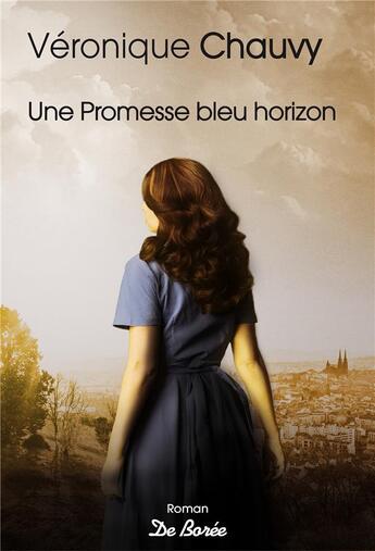 Couverture du livre « Une promesse bleu horizon » de Veronique Chauvy aux éditions De Boree