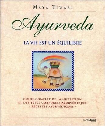 Couverture du livre « Ayurvéda ; la vie est un équilibre » de Maya Tiwari aux éditions Guy Trédaniel