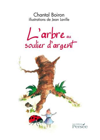 Couverture du livre « L'arbre au soulier d'argent » de Chantal Boiron et Jean Laville aux éditions Persee